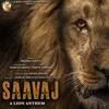 About Saavaj (A Lion Anthem) Song
